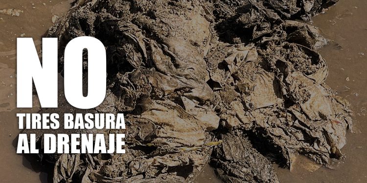 ¡No tires basura al drenaje, cuidemos nuestra red sanitaria!