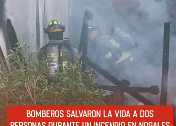Bomberos salvaron la vida a dos personas durante un incendio en Nogales
