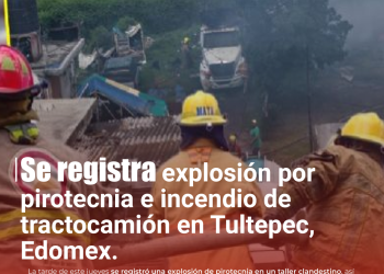 Se registra explosión por pirotecnia e incendio de tractocamión en Tultepec, Edomex
