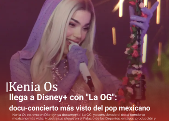 Kenia Os llega a Disney+ con “La OG”: docu-concierto más visto del pop mexicano