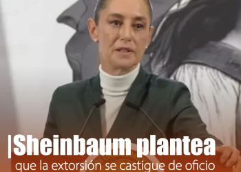 Sheinbaum propone que el delito de extorsión se castigue de oficio con hasta 15 años de prisión en México
