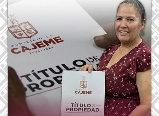 EN CAJEME, DAN CERTEZA A FAMILIAS, CON TITULOS DE PROPIEDAD