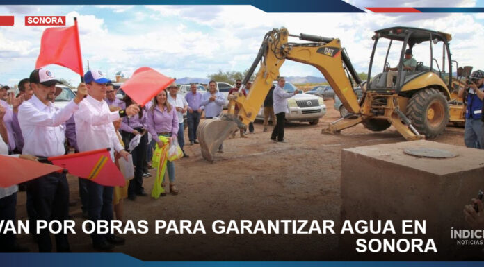 VAN POR OBRAS PARA GARANTIZAR AGUA EN SONORA