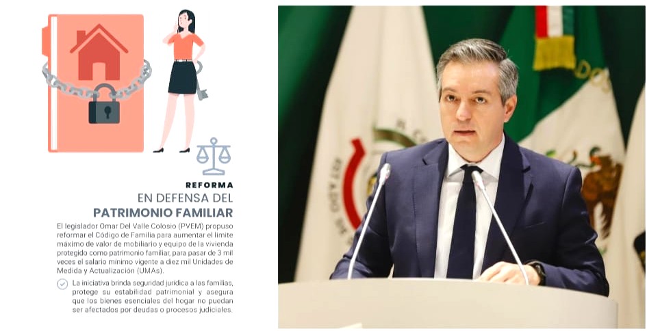 Impulsa Omar Del Valle Colosio reforma para proteger el patrimonio familiar ante embargos
