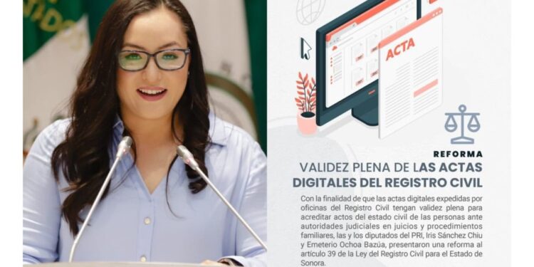 Proponen diputados del PRI reconocer con pleno valor legal las actas digitales del Registro Civil en Sonora