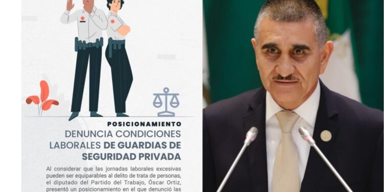 Advierte diputado Óscar Ortiz sobre posibles “cadenas de esclavitud moderna” en seguridad privada