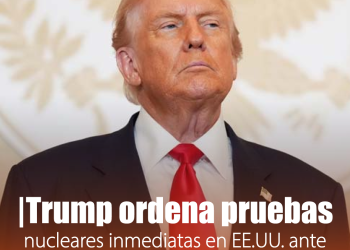 Trump ordena pruebas nucleares inmediatas en EE.UU. ante ensayos de otras potencias