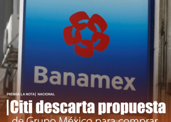 Citi rechaza oferta de Grupo México para adquirir Banamex