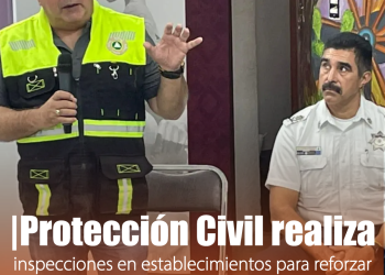 Protección Civil realiza inspecciones en establecimientos para reforzar medidas de prevención y seguridad