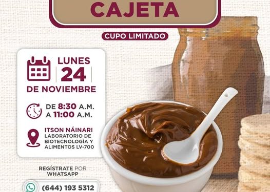 AYUNTMIENTO DE CAJEME E ITSON TE INVITAN AL TALLER DE ELABORACIÓN DE CAJETA