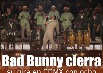 Bad Bunny termina gira en la Ciudad de México con ocho conciertos completamente agotados