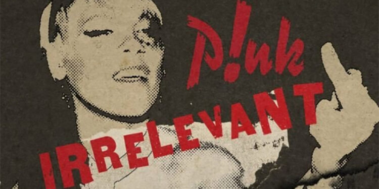 Pink llama a movilizarse en su nuevo himno ‘Irrelevant’