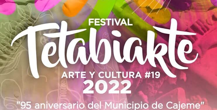 Del 24 al 29 de Noviembre llega a Cajeme XIX festival de arte y cultura Tetabiakte 2022
