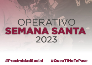 Todo listo para el operativo de Semana Santa 2023 en Cajeme