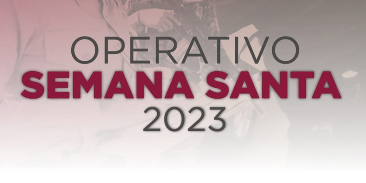 Todo listo para el operativo de Semana Santa 2023 en Cajeme
