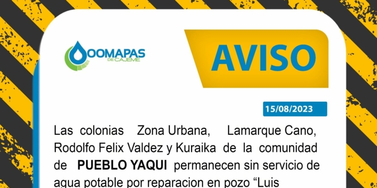 ATENTO AVISO DE SUSPENCIÓN DE AGUA, POR PARTE DE OOMAPAS DE CAJEME