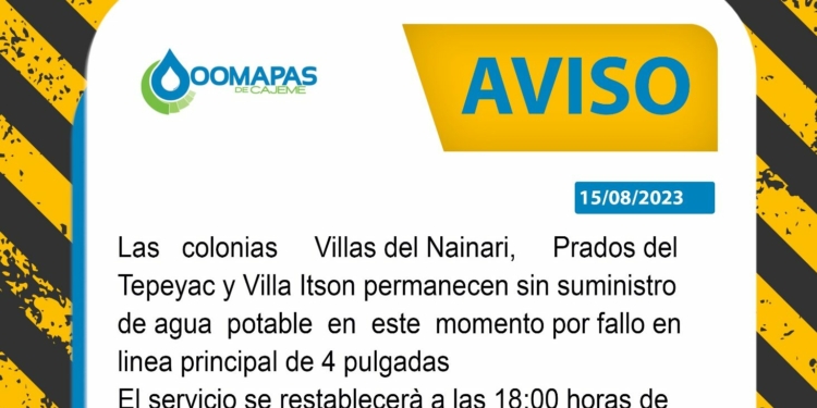 ATENTO AVISO DE CORTE DE SUMINISTRO DE AGUA, POR PARTE DE OOMAPAS DE CAJEME