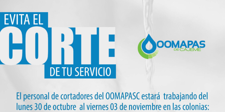 AGUAS!!! DEUDORES DE AGUA, SE VIENE EL CORTE PARA USTEDES: OOMAPAS DE CAJEME