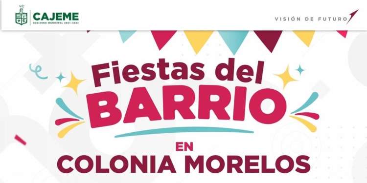 INVITA GOBIERNO MUNICIPAL A LA CUARTA EDICIÓN DE LA FIESTA DEL BARRIO