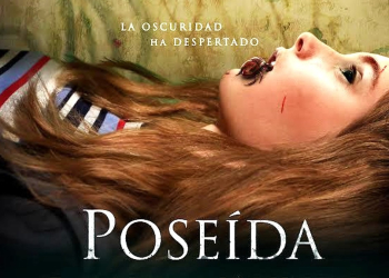 ‘POSEÍDA’, CINTA MEXICANA DE TERROR QUE QUIERE COMPETIR CON HOLLYWOOD