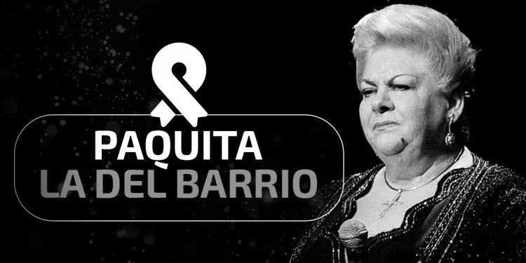FALLECE LA CANTANTE PAQUITA LA DEL BARRIO